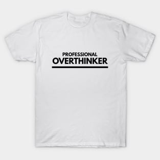 Professional Overthinker - Funny Sayings T-Shirt